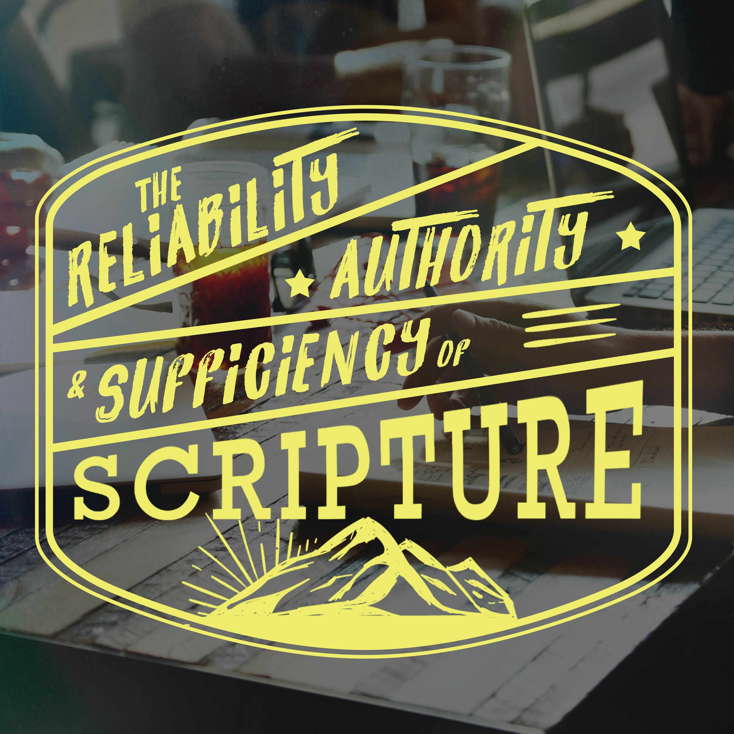 Reliability, Authority, and Sufficiency of Scripture // Part 2 episode artwork