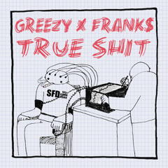 TRUE SHIT (feat. Frank$ & Greezy) - [prod. Dustfingaz]