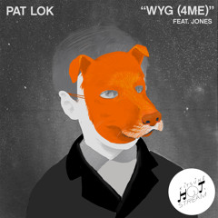 Pat Lok - WYG (4 ME) feat. JONES
