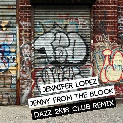Jennifer Lopez -Jenny From The Block (DAZZ 2k18 Club Remix) [Free Download]