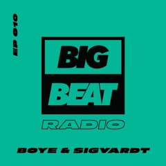 Big Beat Radio: EP #010 – Boye & Sigvardt