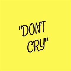 DONT CRY