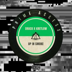 Draco X Kretlow - Up In Smoke [PRIME ACCESS EXCLUSIVE]