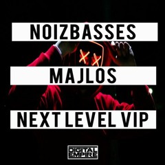 NoizBasses, MAJLOS - Next Level (Vip Mix) [Out Now]