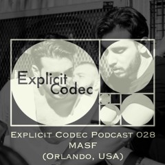 Explicit Codec Podcast 028 - MASF (Orlando, USA)