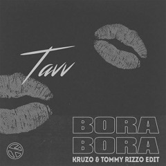 Tavv - Bora Bora (Kruzo & Tommy Rizzo Edit)