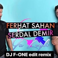 Ferhat Sahan Feat. Serdal Demir - Ya Leyli ( F - One Edit remix )FREE DOWNLOAD
