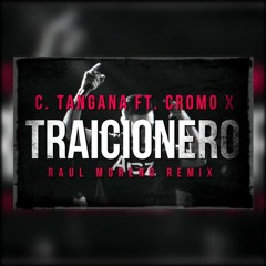 C. Tangana ft. Cromo X - Traicionero (Raul Moreno Remix)