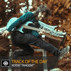 Track of the Day: Kotek “Tangent”
