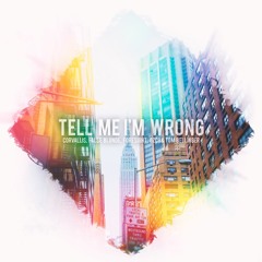 Corvallis, false blonde, Foresight, ozcii, & Tom Bellinger - Tell Me I'm Wrong