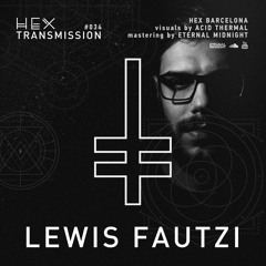 HEX Transmission #034 - Lewis Fautzi