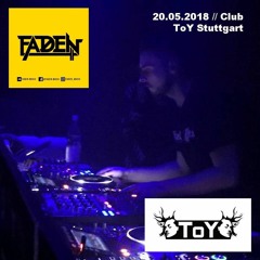 [DJ Set] FADEN - Live @ Club ToY // Stuttgart 20.05.2018