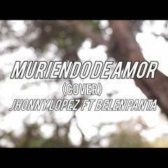 Muriendo De Amor - Nikko Ponce y Flavia Laos (Jhonny López Ft. Belén Panta Cover)