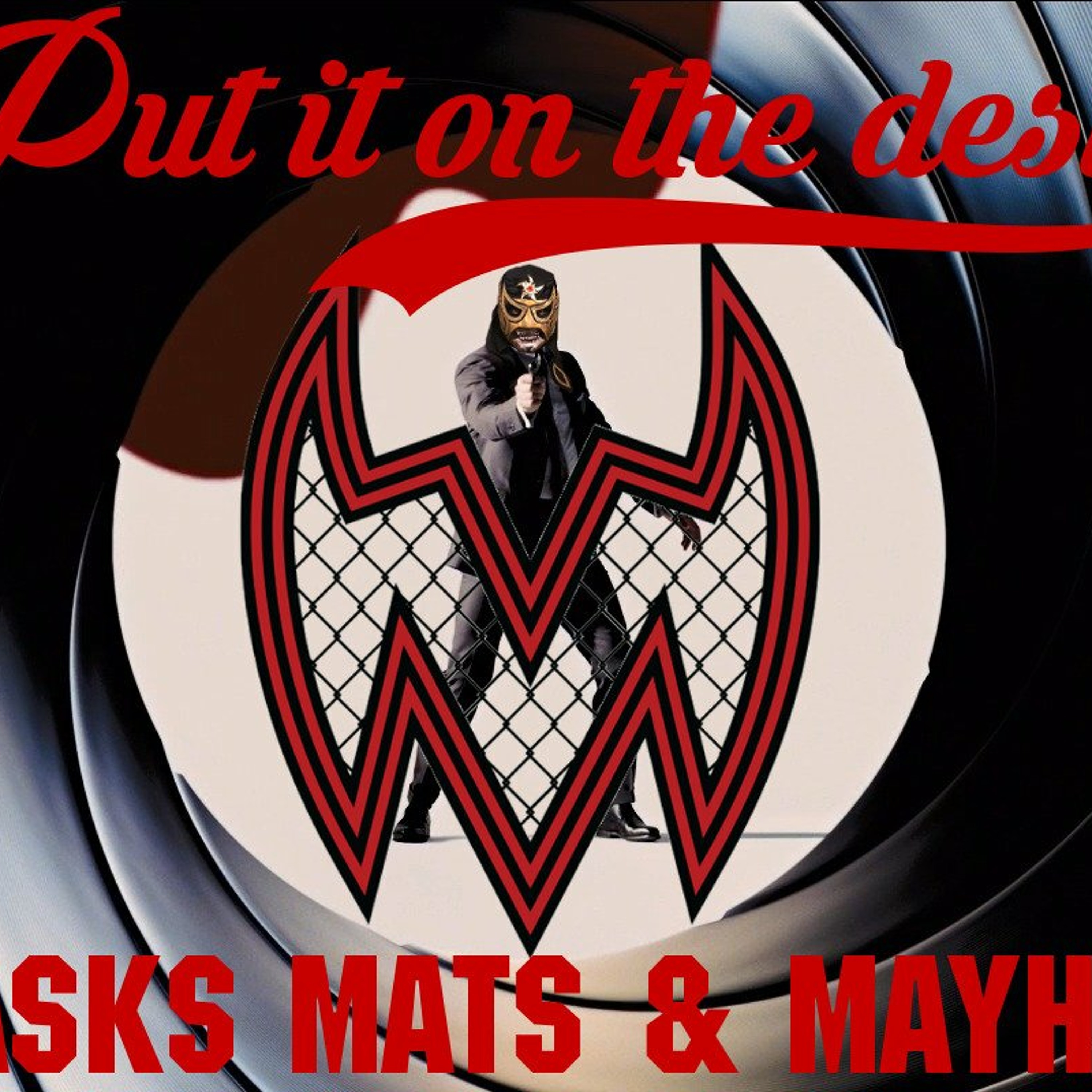 Masks, Mats & Mayhem EP#96 - Put the Belt on Trump's Desk - 6-10-18