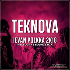 Teknova - Ievan Polkka 2k18 (Melbourne Bounce Mix)