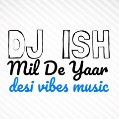 MIL DE YAAR - DJ ISH (FREE DOWNLOAD)