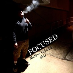 Focused - Mellow Grind & Skis (Prod. tlove)