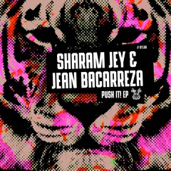 Sharam Jey & Jean Bacarreza - Push It EP // BT100 [OUT NOW]