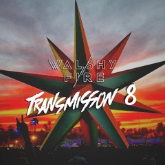Walshy Fire - Transmission Mix #8