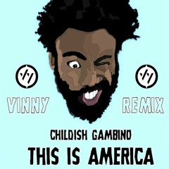 Childish Gambino - This Is America (Vinny Remix)