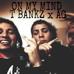 T Bankz x AG - On My Mind