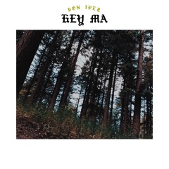 Bon Iver - “Hey Ma” (Live Audio)