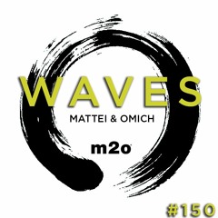 Waves#150 Incl. Traxsource Exclusive - m2o Radio (IT) by Mattei & Omich / 09.06.18 (Download)