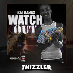 Kai Bandz - Watch Out [Thizzler.com Exclusive]