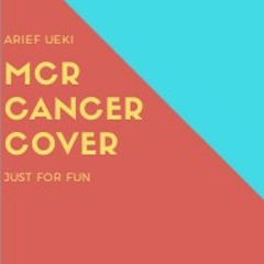 My Chemical Romance (MCR)- Cancer (Cover AriefUeki)