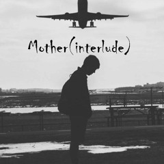 Mother (Interlude)