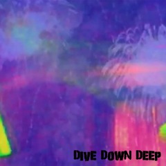 Dive Down Deep