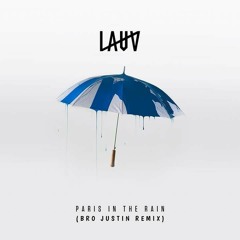 Lauv - Paris In The Rain (Bro Justin Remix)