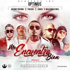 Optimus - Me Encuentro Bien Remix ft. Benny Benni, Pacho, Endo, Maximus Wel