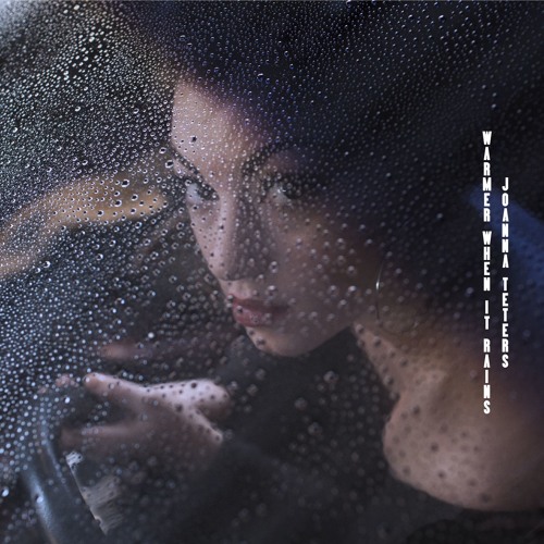 Joanna Teters - "Warmer When It Rains" Snippet