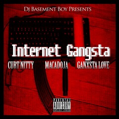 Internet Gangsta (Feat. Curt Nitty & Macadoja)