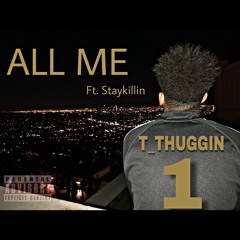 All Me (feat. Staykillin)
