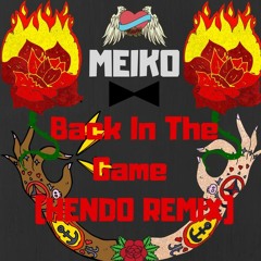 Meiko - Back In The Game (Hendo Remix)