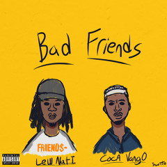 Bad Friends Ft. Coca Vango (prod. Rioretti) *BONUS*