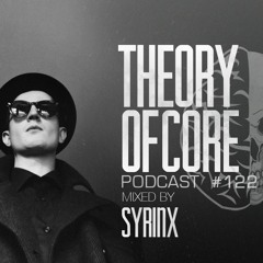 Theory Of Core - Podcast #122 Mixed By Syrinx
