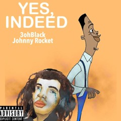 Yes Indeed Ft. Johnny Rocket (Tina Quiet & Will Da Cappa Diss) LOL