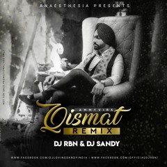 Qismat - Ammy Virk - DJ RBN & DJ Sandy Remix