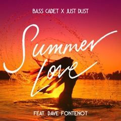 Bass Cadet x Just Dust - Summer Love (ft. Dave Fontenot)