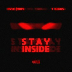 Stay Inside (feat. T Giggs)