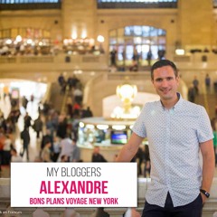 My Bloggers #4 - Alexandre Bons Plans Voyage New-York