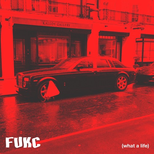 FUKC - What a Life