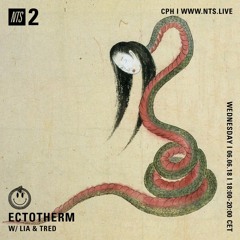 NTS Radio x Ectotherm 06.06.2018 - lia