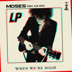 LP - When We Were High (Moses unofficial Remix) :FREE DOWNLOAD: