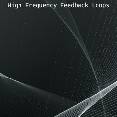 High Frequency Feedback Loops