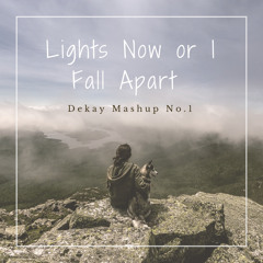 Lights Now Or I Fall Apart (Dekay Mashup)