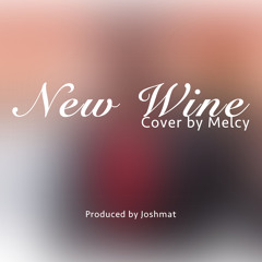 New Wine - Hillsong Worship (Cover) - Melcy (prod by Joshmat @AlheatStudios)
